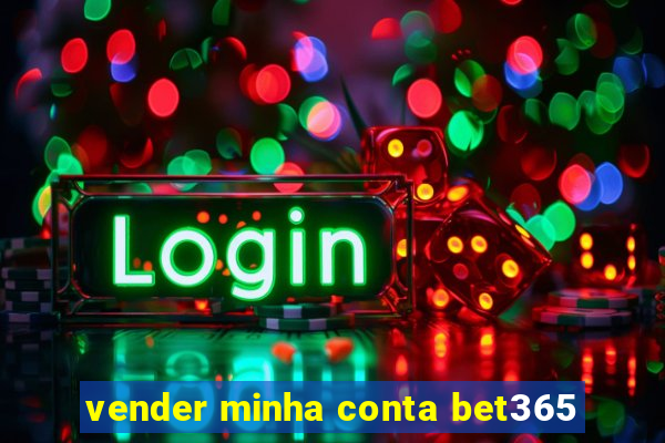 vender minha conta bet365